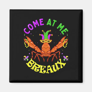 Come At Me Breaux Crawfish Beads Funny Mardi Gras Magnet