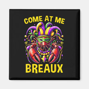 Come At Me Breaux Crawfish Beads Funny Mardi Gras Magnet