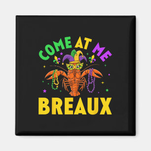 Come At Me Breaux Crawfish Beads Funny Mardi Gras Magnet