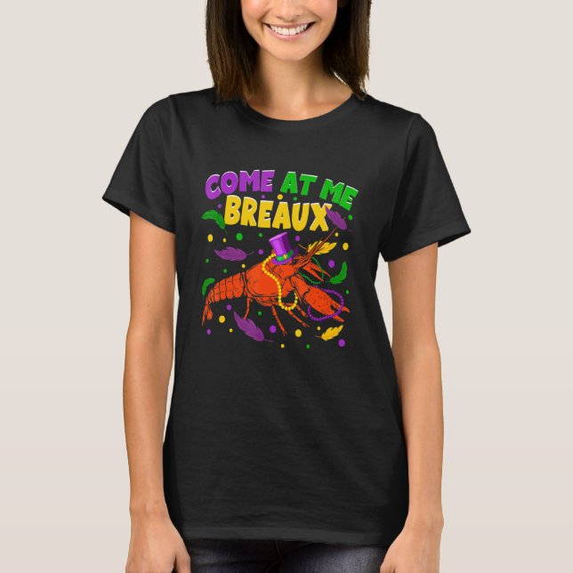 Come At Me Breaux Crawfish Beads Hat Funny Mardi G T-Shirt (Front)