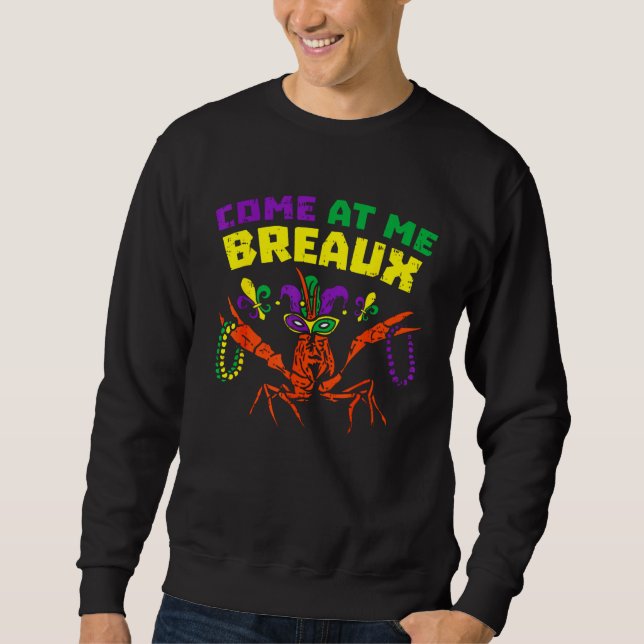 Come At Me Breaux Crawfish Beads  Mardi Gras Carni Sweatshirt (Front)