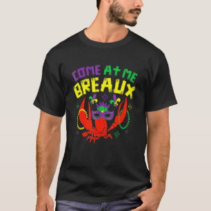 Come At Me Breaux Crawfish Beads Mardi Gras Carni T-Shirt