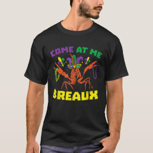Come At Me Breaux Crawfish Beads  Mardi Gras Carni T-Shirt