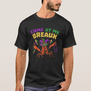 Come At Me Breaux Crawfish Beads Mardi Gras Carniv T-Shirt