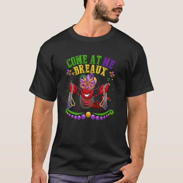 Come At Me Breaux Crawfish Beads Mardi Gras Carniv T-Shirt (Front)