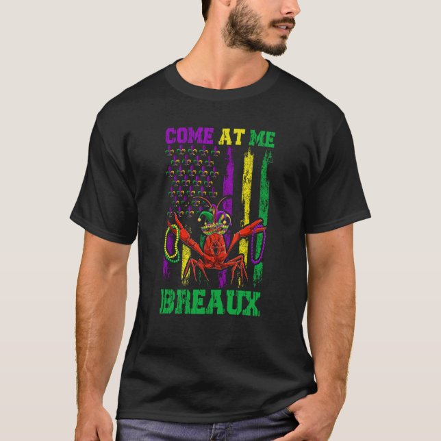 Come At Me Breaux Crawfish Beads Mardi Gras Flag T-Shirt (Front)