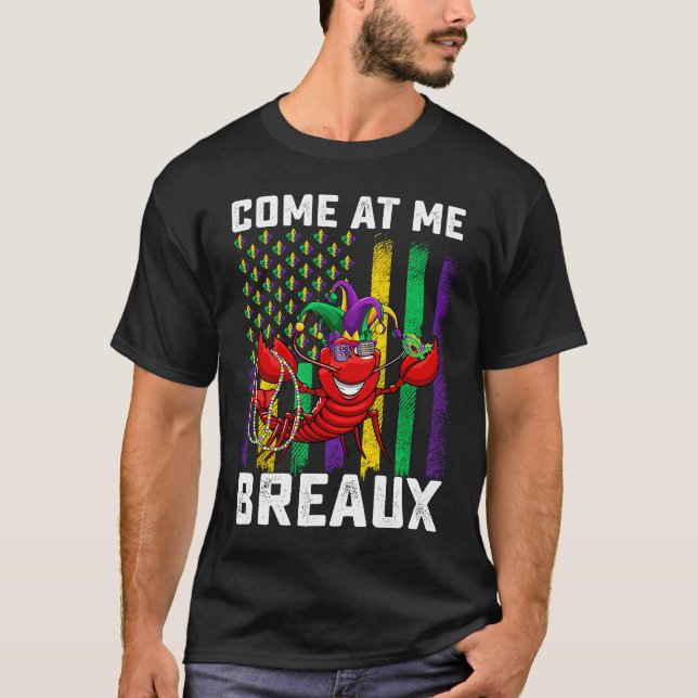 Come At Me Breaux Crawfish Beads  Mardi Gras Mask T-Shirt (Front)