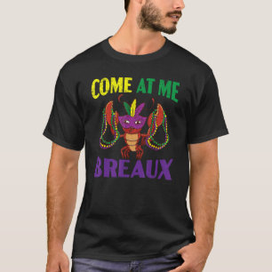 Come At Me Breaux Crawfish Crayfish Lobster Mardi  T-Shirt