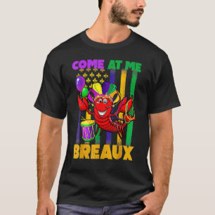 Come At Me Breaux Crawfish Funny Mardi Gras Beads T-Shirt
