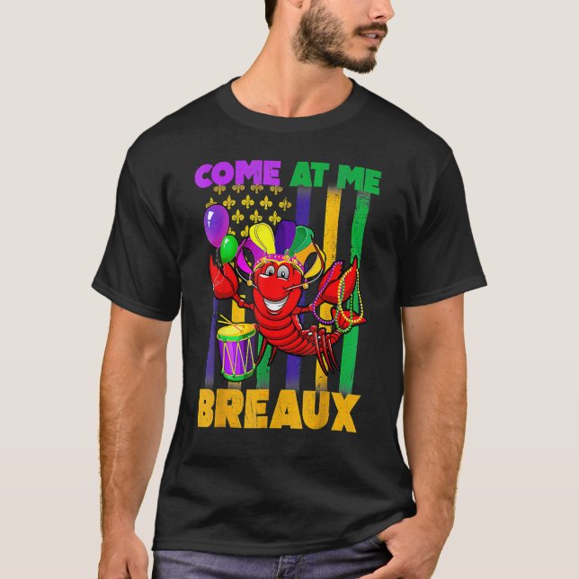 Come At Me Breaux Crawfish Funny Mardi Gras Beads  T-Shirt (Front)