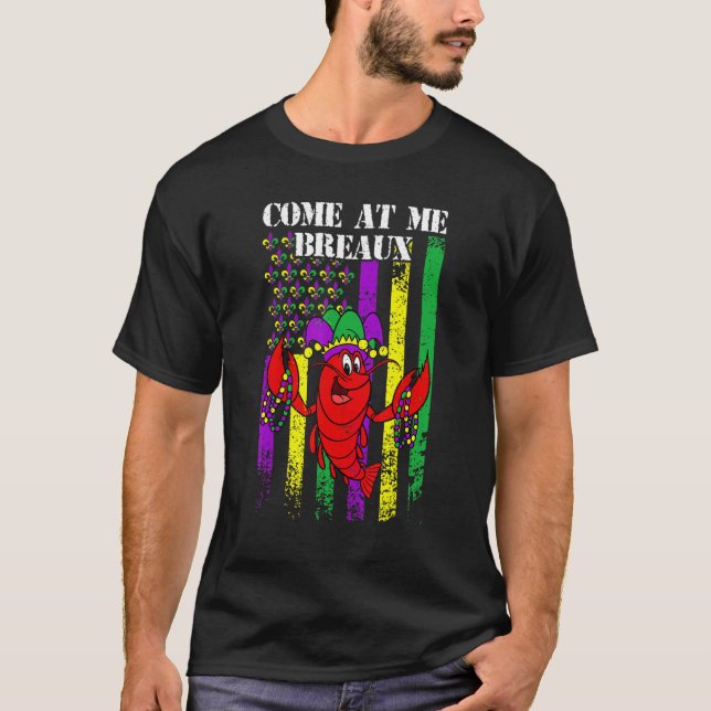 Come At Me Breaux Crawfish Funny USA Flag Mardi Gr T-Shirt (Front)