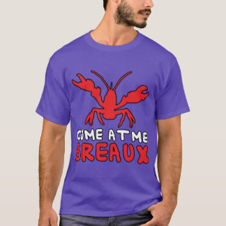 Come At Me Breaux Crawfish T-Shirt