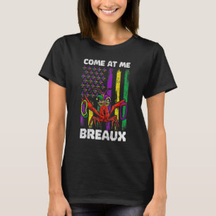 Come At Me Breaux, Mardi Gras Outfit For Women Men T-Shirt