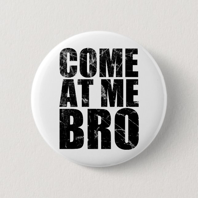 Come At Me Bro 6 Cm Round Badge (Front)