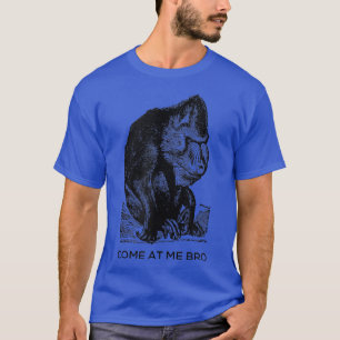 Come At Me Bro Funny Gorilla Gym and Party Design T-Shirt