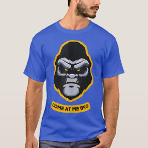 Come At Me Bro Funny Gorilla Head Gym and Party Fi T-Shirt