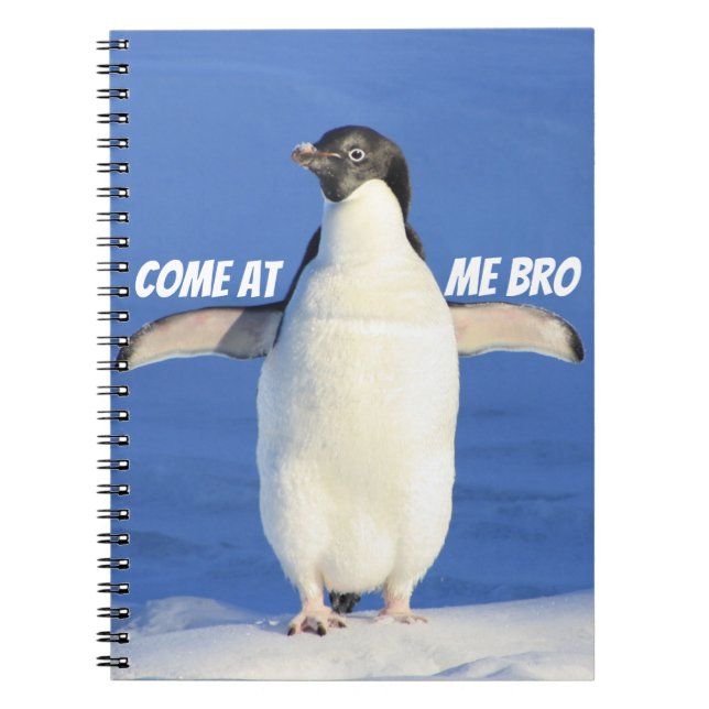 Come at Me Bro Funny Meme Penguin Notebook (Front)