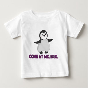 Come At Me, Bro Penguin Baby T-Shirt