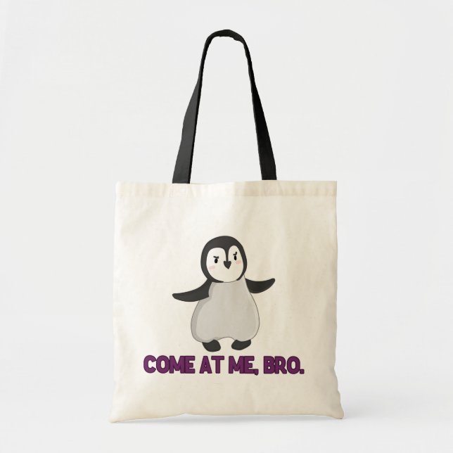 Come At Me, Bro Penguin tote bag (Front)