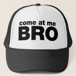 Come at me Bro Trucker Hat