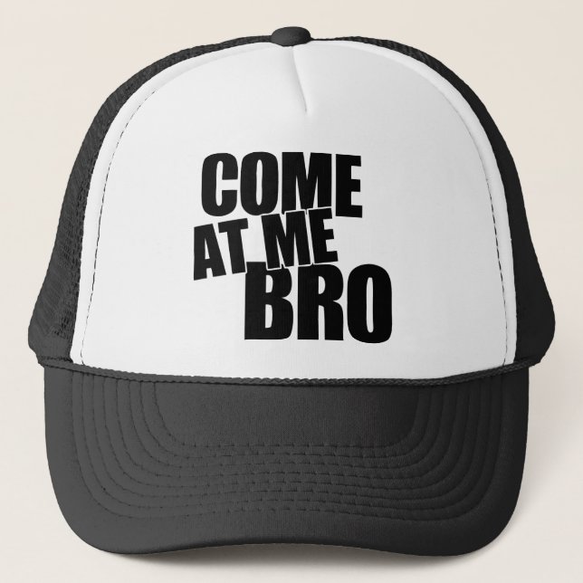 Come At Me Bro Trucker Hat (Front)