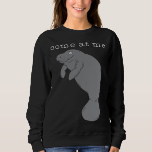 Come At Me Sea Cow Cute Sweatshirt
