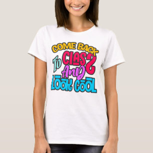 Come Back To Class And Look Cool Back to School T-Shirt