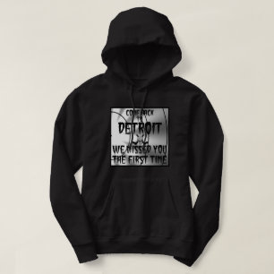 Come Back To Detroit We Missed You The First Time Hoodie