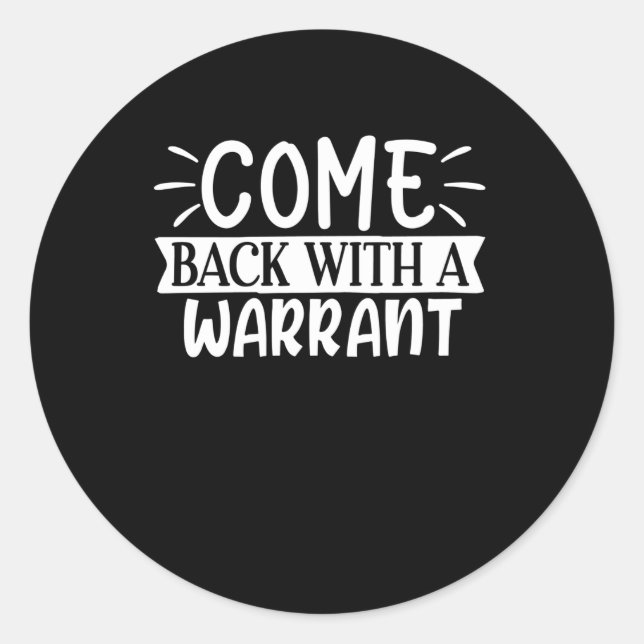come back with a warrant classic round sticker (Front)