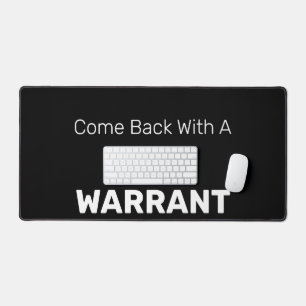 Come Back With A WARRANT Desk Mat