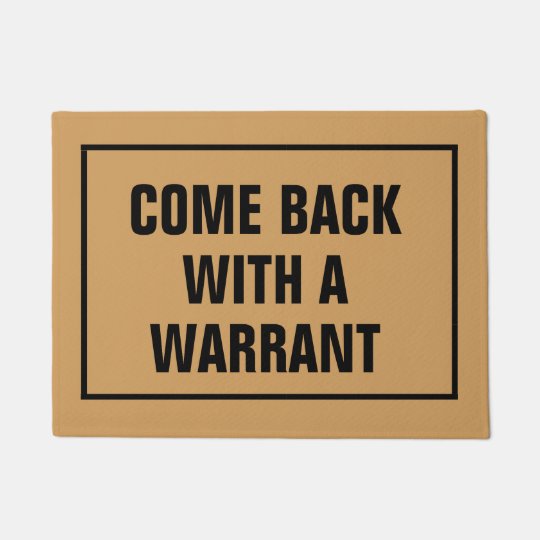 Come Back With A Warrant Floor Matt Doormat Zazzle Com Au