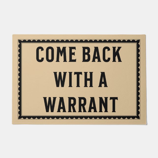 Come Back With a Warrant - Funny Door Mat (Front)