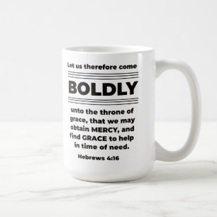 Come Boldy  Hebrews  4:16 KJV Coffee Mug