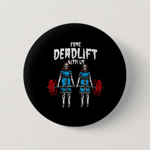 Come Deadlift With Us Weightlifting Bodybuilding F 6 Cm Round Badge