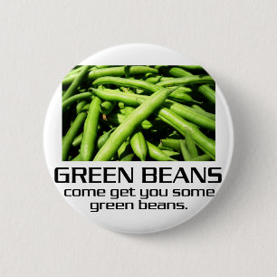 Come Get You Some Green Beans. 6 Cm Round Badge