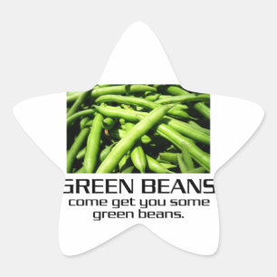 Come Get You Some Green Beans. Star Sticker