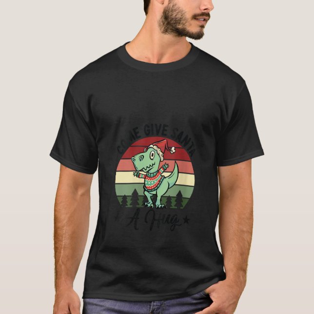 Come Give Santa A Hug Funny Christmas Dinosaur V N T-Shirt (Front)