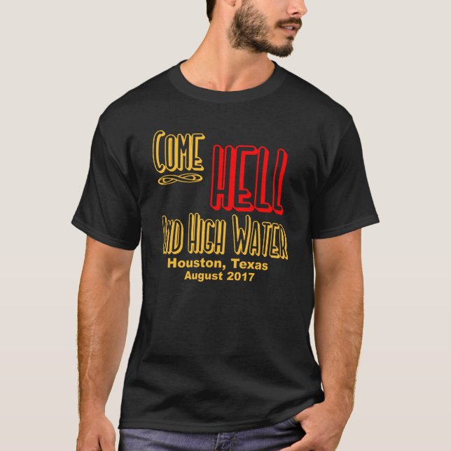 COME HELL AND HIGH WATER, HOUSTON, TEXAS - HARVEY T-Shirt (Front)