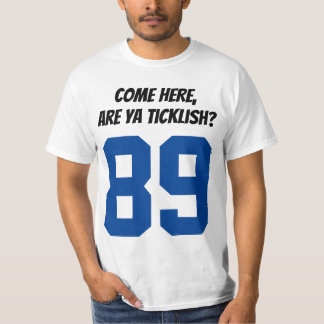 come here, are ya ticklish T-Shirt