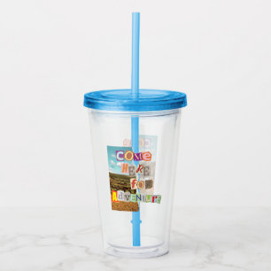 Come here for adventure.bw acrylic tumbler