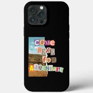 Come here for adventure.bw iPhone 13 pro max case