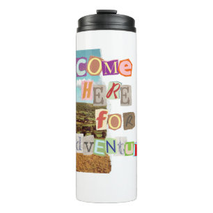 Come here for adventure.bw thermal tumbler