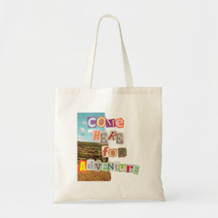 Come here for adventure.bw tote bag