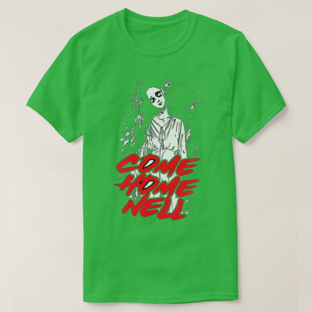 Come Home Nell Horror Halloween T-Shirt (Design Front)
