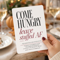 Come Hungry Leave Stuffed AF Thanksgiving