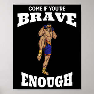 Come If You're Brave Enough Muay Thai Kickboxing M Poster