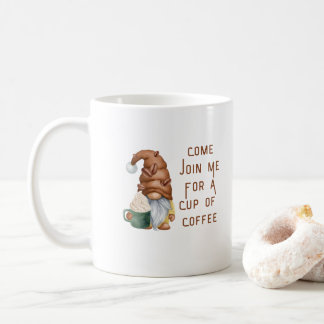 Come Join Me for a Cup of Coffee on a coffee mug