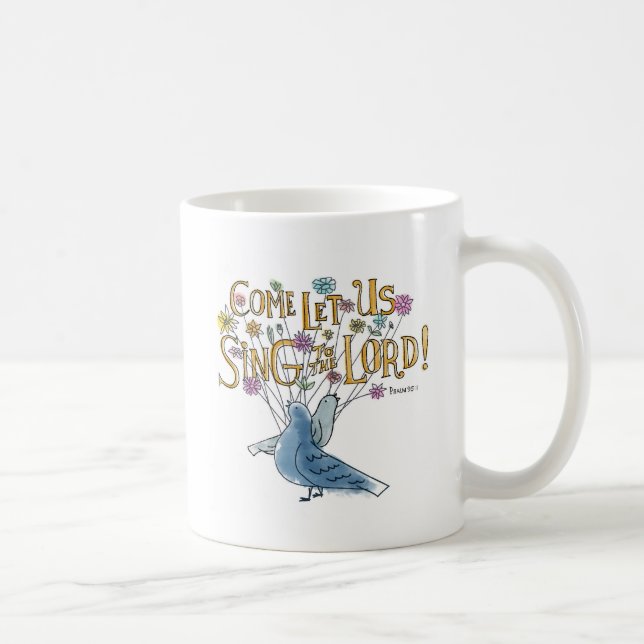 Come Let Us Sing to the Lord Coffee Mug (Right)