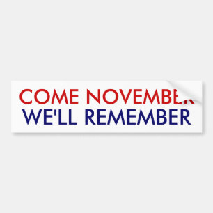 Come November, We'll Remember! Bumper Sticker