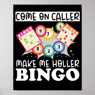 Come Of CallerMake Me Holler Bingo Funny Lucky Poster